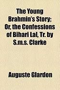 Produktbild: The Young Brahmin's Story; Or, the Confessions of Bihari Lal, Tr. by S.M.S. Clarke