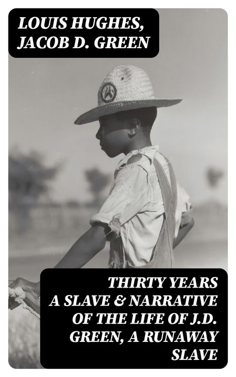 Produktbild: Thirty Years a Slave & Narrative of the Life of J.D. Green, A Runaway Slave