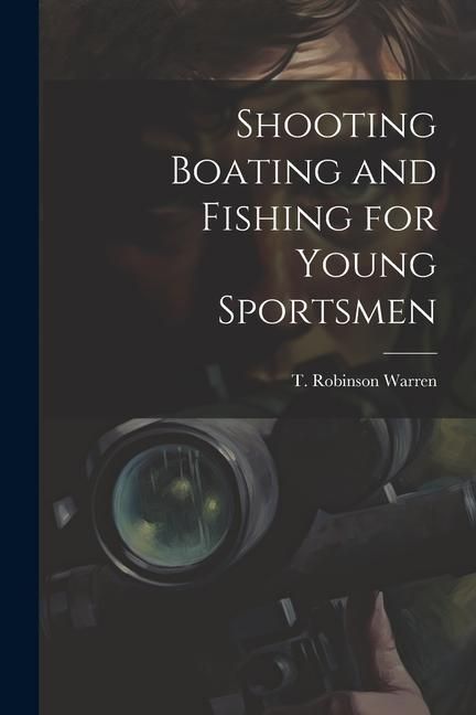 Produktbild: Shooting Boating and Fishing for Young Sportsmen