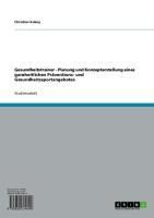 Produktbild: Gesundheitstrainer - Planung und Konzepterstellung eines ganzheitlichen Pr&auml;ventions- und Gesundheitssportangebotes