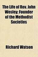 Produktbild: The Life of REV. John Wesley; Founder of the Methodist Societies