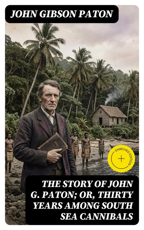 Produktbild: The Story of John G. Paton; Or, Thirty Years Among South Sea Cannibals