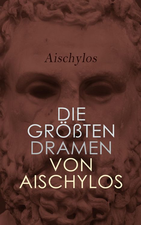 Produktbild: Die gr&ouml;&szlig;ten Dramen von Aischylos