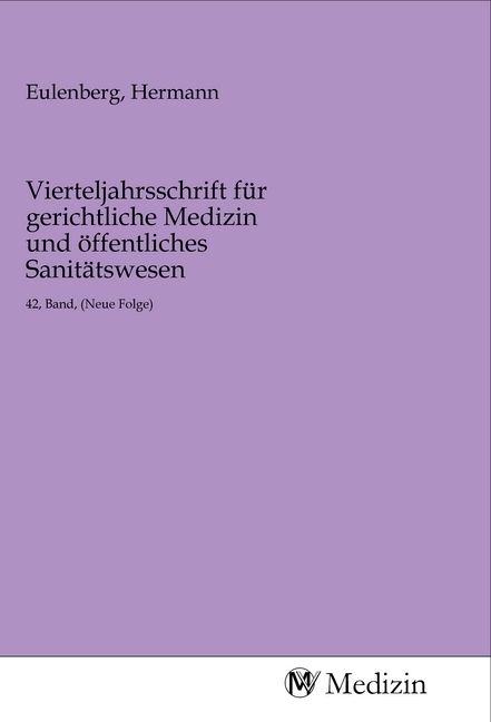 Produktbild: Vierteljahrsschrift f&uuml;r gerichtliche Medizin und &ouml;ffentliches Sanit&auml;tswesen