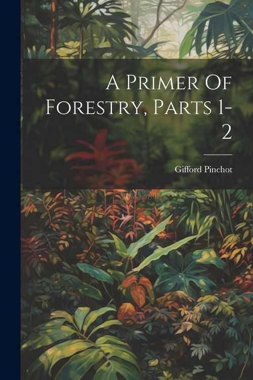 Produktbild: A Primer Of Forestry, Parts 1-2