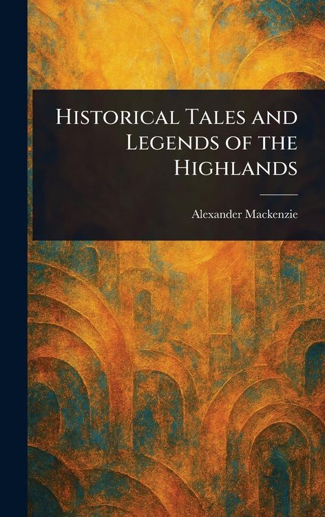 Produktbild: Historical Tales and Legends of the Highlands
