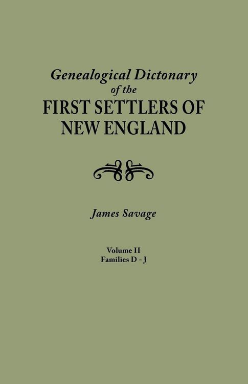 Produktbild: Genealogical Dictionary of the First Settlers of New England, Showing Three Generations of Those Who Came Before May, 1692. in Four Volumes. Volume II