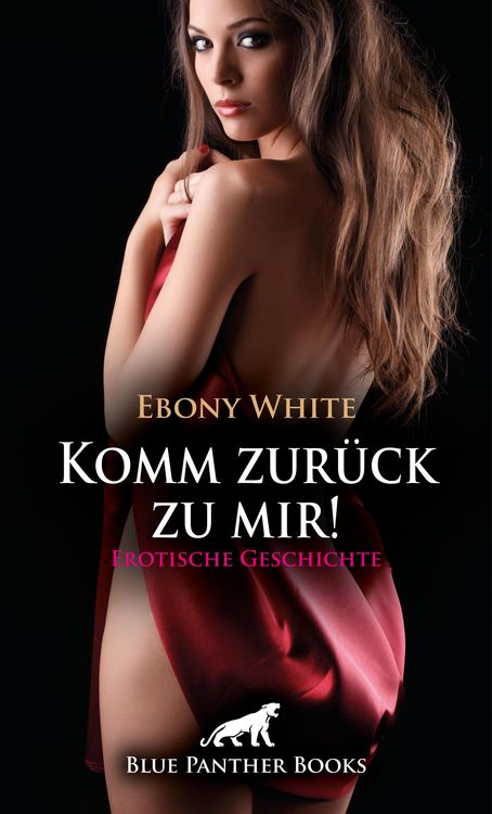Produktbild: Komm zur&uuml;ck zu mir! Erotische Geschichte