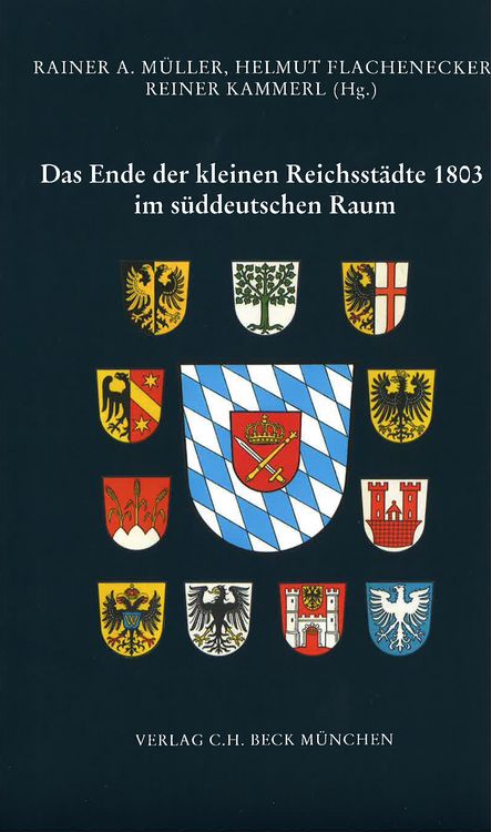 Produktbild: Das Ende der kleinen Reichsst&auml;dte 1803 im s&uuml;ddeutschen Raum