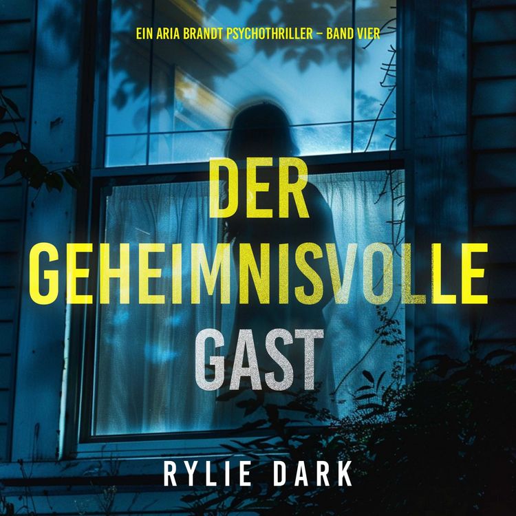 Produktbild: Der Geheimnisvolle Gast (Ein Aria Brandt Psychothriller &ndash; Band Vier)
