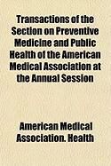 Produktbild: Transactions of the Section on Preventive Medicine and Public Health of the American Medical Association at the Annual Session