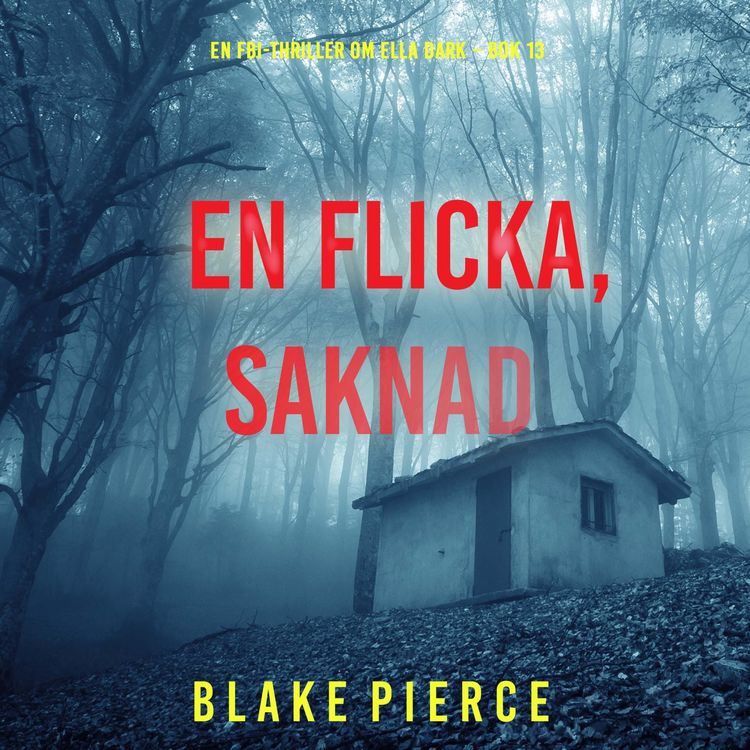 Produktbild: En flicka, saknad (En FBI-thriller om Ella Dark &ndash; Bok 13)