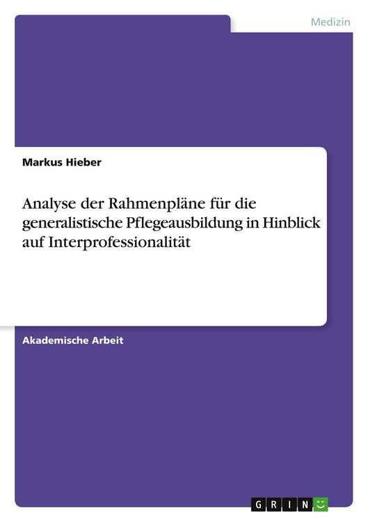 Produktbild: Analyse der Rahmenpl&auml;ne f&uuml;r die generalistische Pflegeausbildung in Hinblick auf Interprofessionalit&auml;t