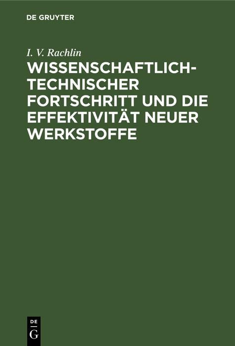 Produktbild: Wissenschaftlich-technischer Fortschritt und die Effektivit&auml;t neuer Werkstoffe