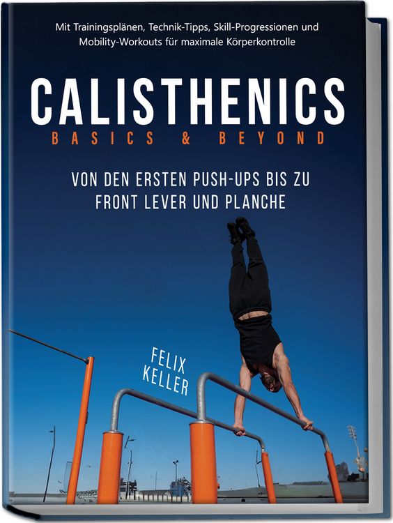 Produktbild: Calisthenics Basics & Beyond  Von den ersten Push-ups bis zu Front Lever und Pl