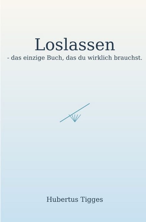 Produktbild: Loslassen - das einzige Buch, das du wirklich brauchst