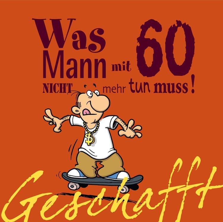 Produktbild: Geschafft: Was Mann mit 60 nicht mehr tun muss!