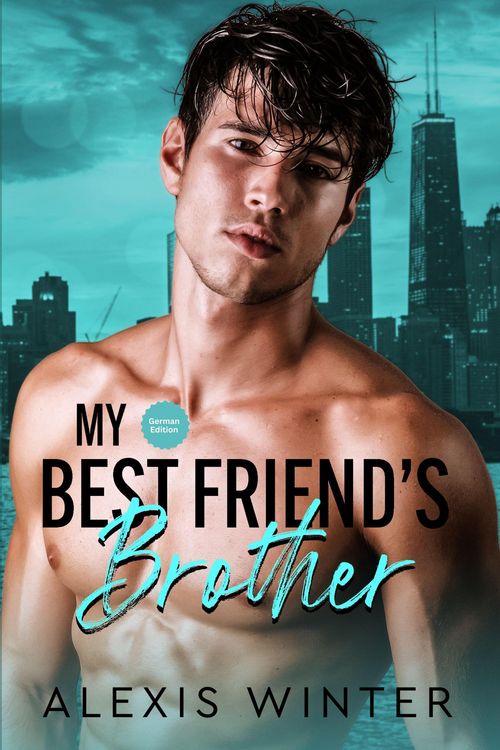 Produktbild: My Best Friend's Brother (Mach sie zu meiner, #1)