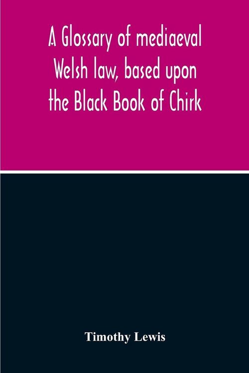 Produktbild: A Glossary Of Mediaeval Welsh Law, Based Upon The Black Book Of Chirk