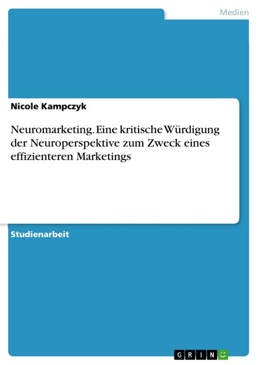 Produktbild: Neuromarketing. Eine kritische W&uuml;rdigung der Neuroperspektive zum Zweck eines effizienteren Marketings