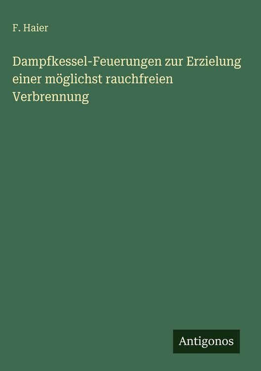 Produktbild: Dampfkessel-Feuerungen zur Erzielung einer m&ouml;glichst rauchfreien Verbrennung