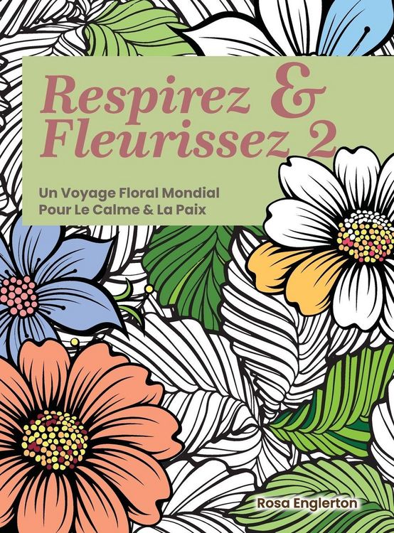 Produktbild: Respirez & Fleurissez 2. Un Voyage Floral Mondial Pour Le Calme & La Paix.