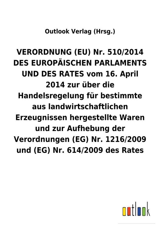 Produktbild: VERORDNUNG (EU) Nr. 510/2014 DES EUROP&Auml;ISCHEN PARLAMENTS UND DES RATES vom 16. April 2014 zur &uuml;ber die Handelsregelung f&uuml;r bestimmte aus landwirtschaf