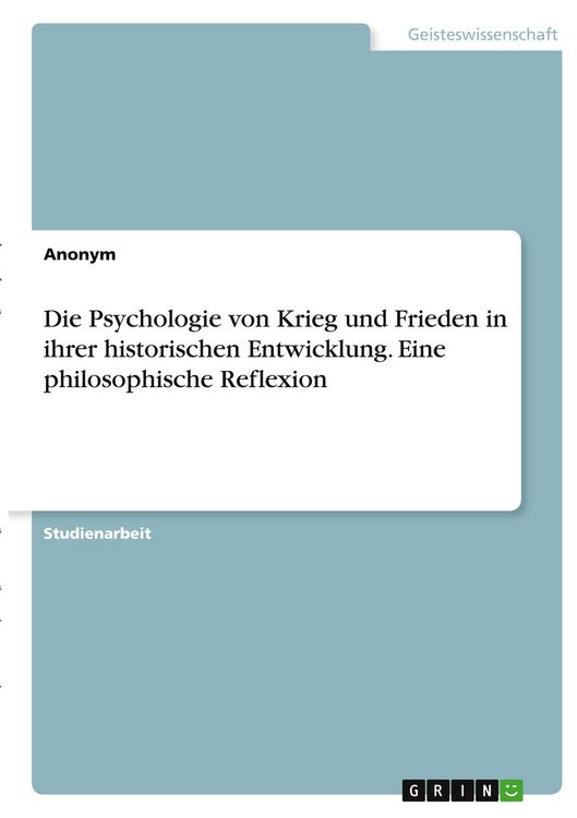 Produktbild: Die Psychologie von Krieg und Frieden in ihrer historischen Entwicklung. Eine philosophische Reflexion