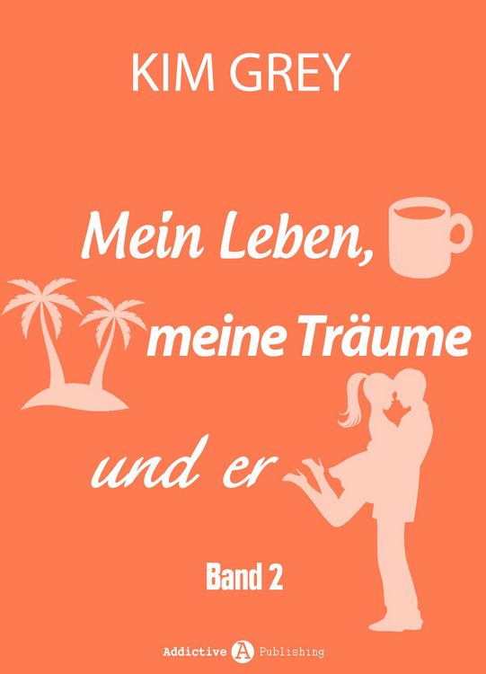 Produktbild: Mein Leben, meine Tr&auml;ume und er - Band 2