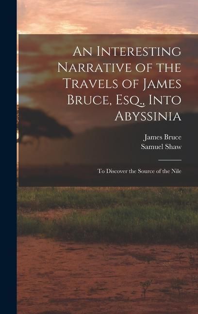 Produktbild: An Interesting Narrative of the Travels of James Bruce, Esq., Into Abyssinia