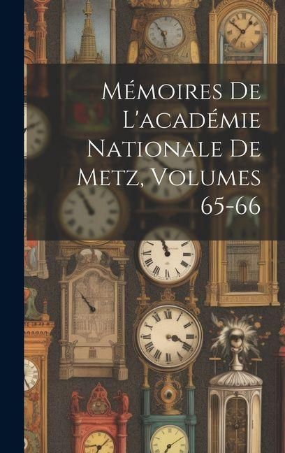 Produktbild: M&eacute;moires De L'acad&eacute;mie Nationale De Metz, Volumes 65-66