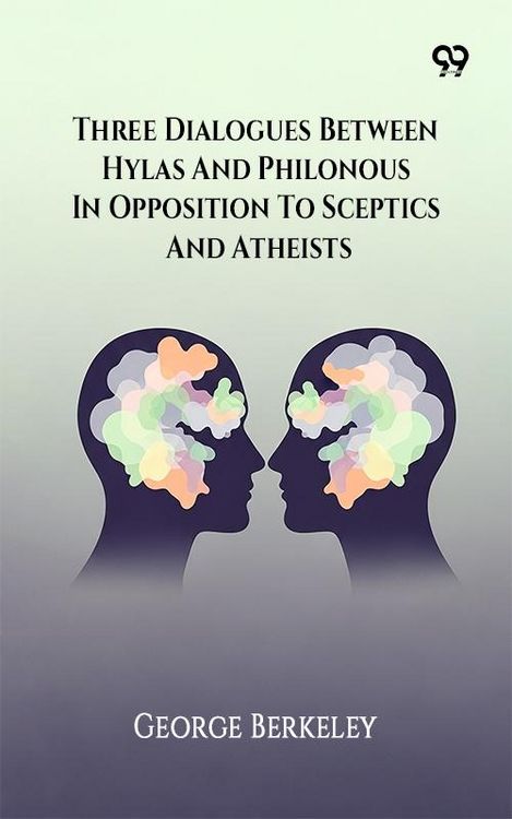Produktbild: Three Dialogues Between Hylas And Philonous In Opposition To Sceptics And Atheists