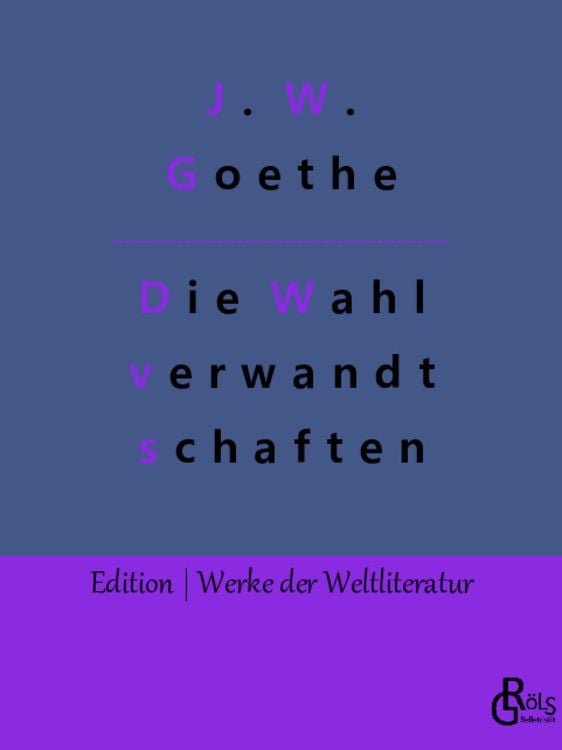 Bild vom Artikel Die Wahlverwandtschaften vom Autor Johann Wolfgang von Goethe