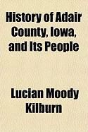 Produktbild: History of Adair County, Iowa, and Its People