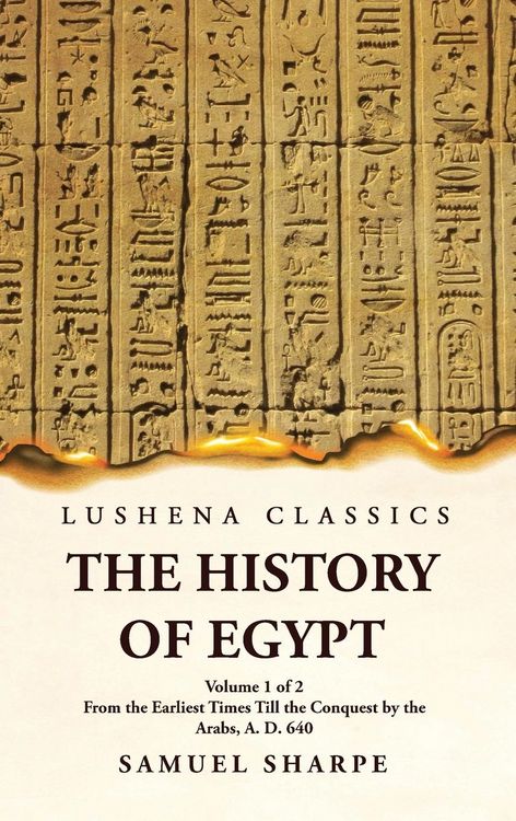 Produktbild: The History of Egypt From the Earliest Times Till the Conquest by the Arabs, A. D. 640 Volume 1 of 2