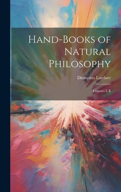 Produktbild: Hand-Books of Natural Philosophy: Courses I, Ii