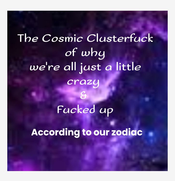 Produktbild: The Cosmic Clusterfuck Of Why We're All just a little Crazy & Fucked up