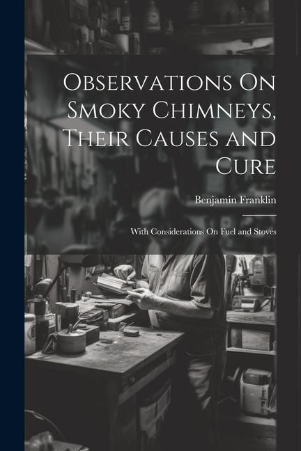 Produktbild: Observations On Smoky Chimneys, Their Causes and Cure: With Considerations On Fuel and Stoves