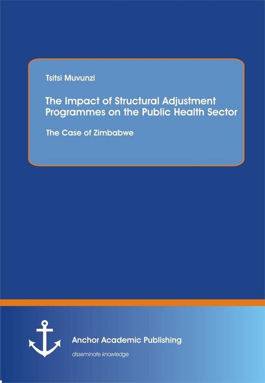 Produktbild: The Impact of Structural Adjustment Programmes on the Public Health Sector: The Case of Zimbabwe