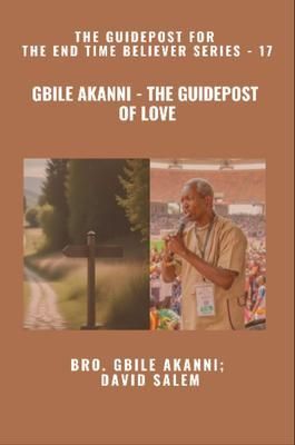 Produktbild: Gbile Akanni - The Guidepost Of LOVE - The Guidepost For the End Time Believer Series - 17 of 22