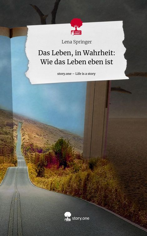Produktbild: Das Leben, in Wahrheit: Wie das Leben eben ist. Life is a Story - story.one