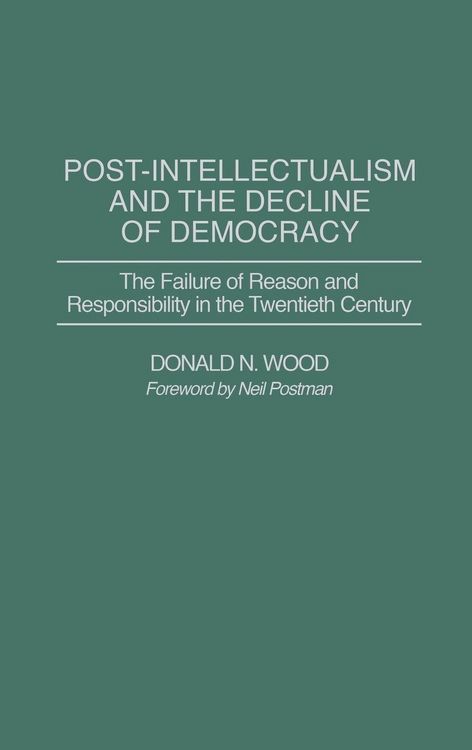 Produktbild: Post-Intellectualism and the Decline of Democracy