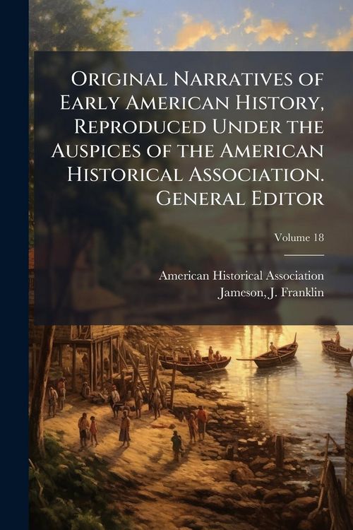 Produktbild: Original Narratives of Early American History, Reproduced Under the Auspices of the American Historical Association. General Editor
