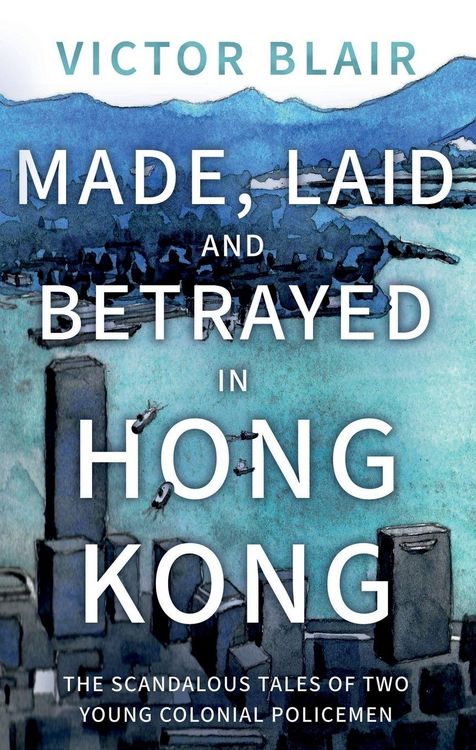 Produktbild: Made, Laid and Betrayed in Hong Kong
