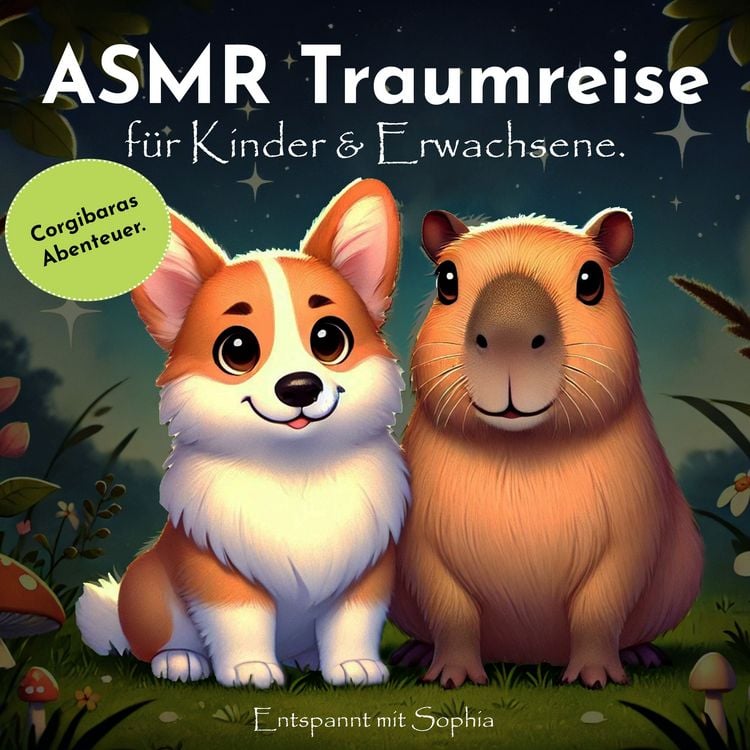 Produktbild: Asmr Traumreise f&uuml;r Kinder & Erwachsene. Corgibaras Abenteuer. Entspannt mit Sophia