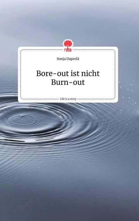Produktbild: Bore-out ist nicht Burn-out. Life is a Story - story.one