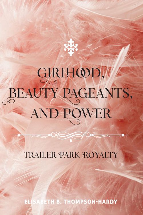 Produktbild: Girlhood, Beauty Pageants, and Power