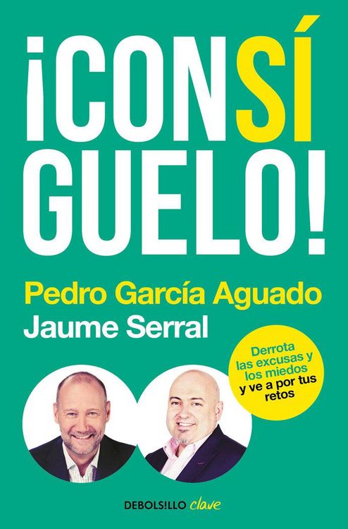 Produktbild: &iexcl;Cons&iacute;guelo! : derrota las excusas y los miedos y ve a por tus retos