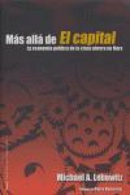 Produktbild: M&aacute;s all&aacute; de El Capital : la econom&iacute;a pol&iacute;tica de la clase obrera en Marx