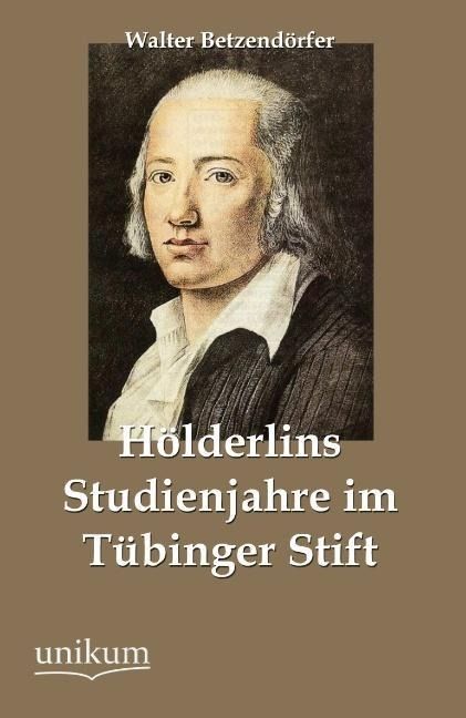 Produktbild: Betzend&ouml;rfer, W: H&ouml;lderlins Studienjahre im T&uuml;binger Stift